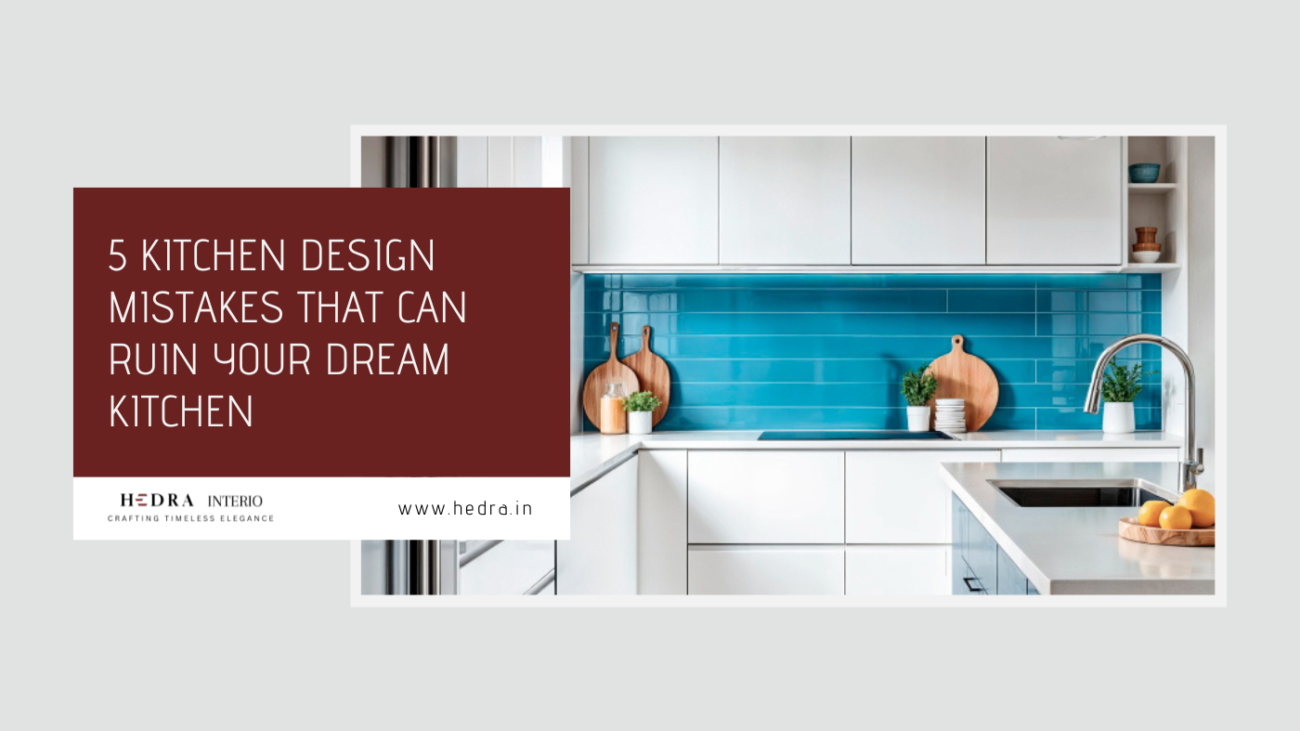 kitchen-design-mistakes-that-can-ruin-your-home