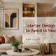 interior-design-mistakes-to-avoid-your-home