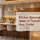 kitchen-renovation-ideas-to-transform-your-home